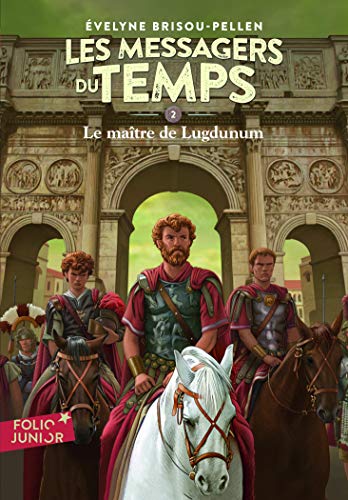 9782070617982: Les Messagers du temps, II : Le matre de Lugdunum: A61798 (Folio Junior)