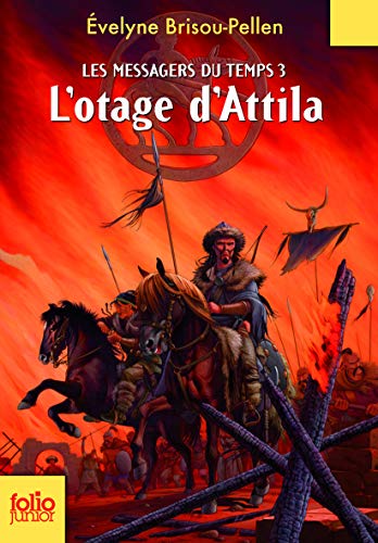 Imagen de archivo de Les messagers du temps 3/L'otage d'Attila: A61799 (Folio Junior) a la venta por WorldofBooks