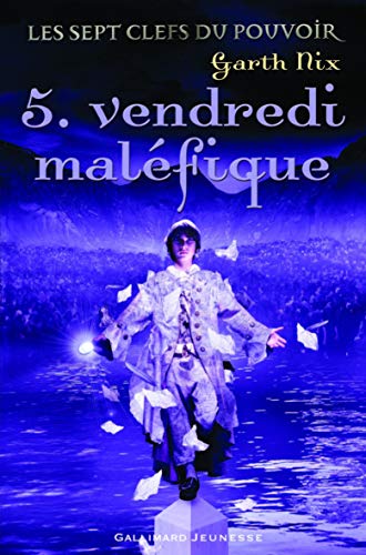 Les sept clefs du pouvoir, 5: Vendredi malÃ©fique (ROMANS JUNIOR ETRANGERS) (French Edition) (9782070619849) by Nix, Garth