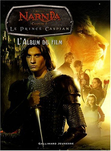 9782070620012: Le Monde de Narnia : Le Prince Caspian : L'Album du film