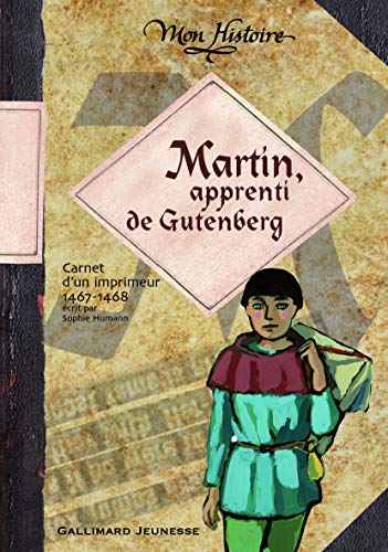 Beispielbild fr Martin, apprenti de Gutenberg: Carnet de voyage d'un imprimeur, 1467-1468 zum Verkauf von Ammareal