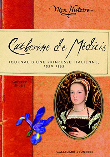 Stock image for Catherine de Mdicis: Journal d'une princesse italienne (1530-1533) for sale by Ammareal