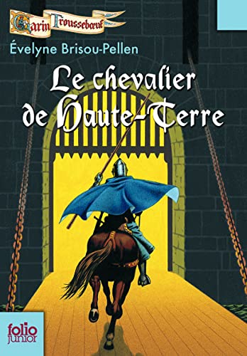 9782070624324: Garin Troussebœuf, VII : Le chevalier de Haute-Terre (Folio Junior)