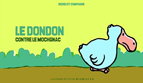 Le dondon contre le mochgnac (9782070625284) by Dedieu & Compagnie, Thierry