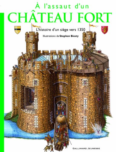 Ã€ l'assaut d'un chÃ¢teau fort (Albums documentaires) (French Edition) (9782070627158) by Platt, Richard; Biesty, Stephen