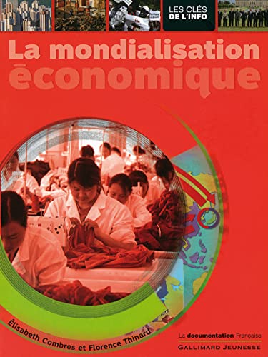 Beispielbild fr La mondialisation conomique Thinard, Florence; Combres, lisabeth et Aranega, Diego zum Verkauf von BIBLIO-NET