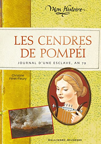 Beispielbild fr Les cendres de Pompi: Journal d'une esclave, an 79 zum Verkauf von Ammareal