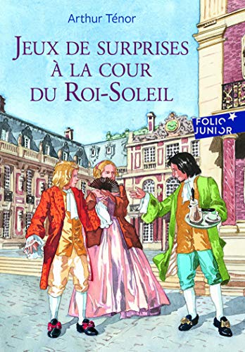 Beispielbild fr Jeux de surprises a la cour du Roi-Soleil: A63033 (Folio Junior) zum Verkauf von WorldofBooks
