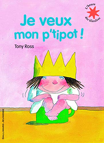 Je veux mon p'tipot! (L'heure des histoires) (French Edition) (9782070632190) by Ross, Tony