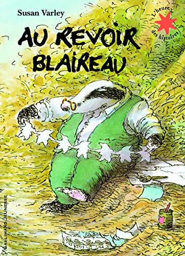 Beispielbild fr Au revoir Blaireau (L'heure des histoires) zum Verkauf von WorldofBooks