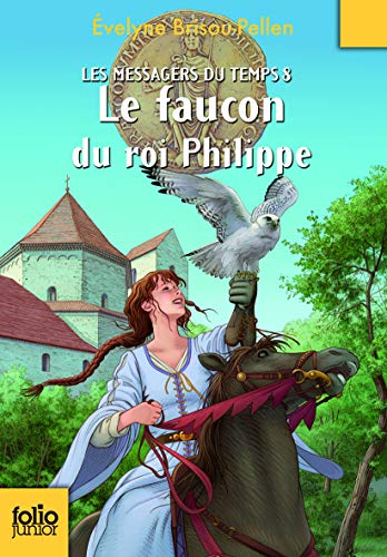 Beispielbild fr Les Messagers du temps, VIII:Le faucon du roi Philippe zum Verkauf von Ammareal