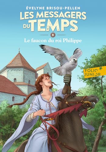 Stock image for Les Messagers du temps, VIII:Le faucon du roi Philippe for sale by Ammareal