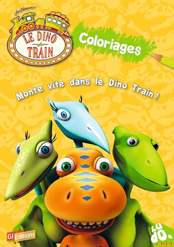 DINO TRAIN : COLORIAGES: MONTE VITE DANS LE DINO TRAIN! (LIVRES COLORIAGE DINO TRAIN) (9782070640430) by Collectifs Jeunesse