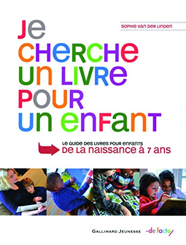 Stock image for Je cherche un livre pour un enfant: Guide des livres pour enfants, de la naissance  7 ans (French Edition) for sale by ThriftBooks-Dallas