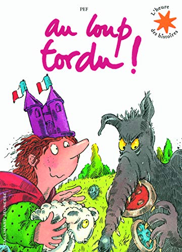 Au loup tordu ! (L'heure des histoires) (French Edition) (9782070645367) by Pef