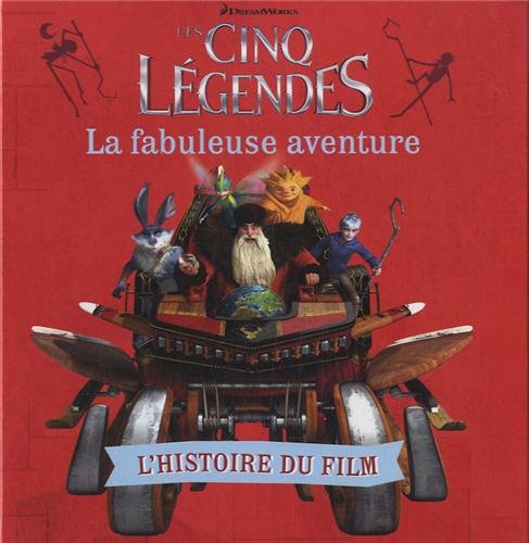 Stock image for Les Cinq Lgendes:La fabuleuse aventure: L'histoire du film for sale by Ammareal