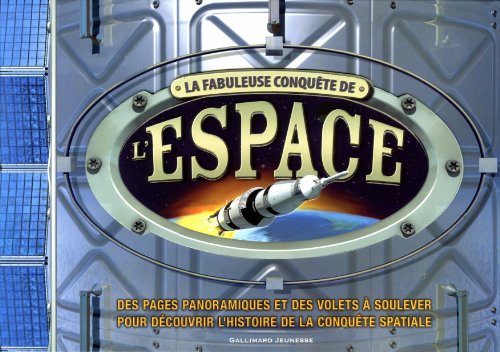 9782070649464: La fabuleuse conqute de l'espace: des pages panoramiques et des volets  soulever pour dcouvrir l'histoire de la conqute spatiale (Albums documentaires)