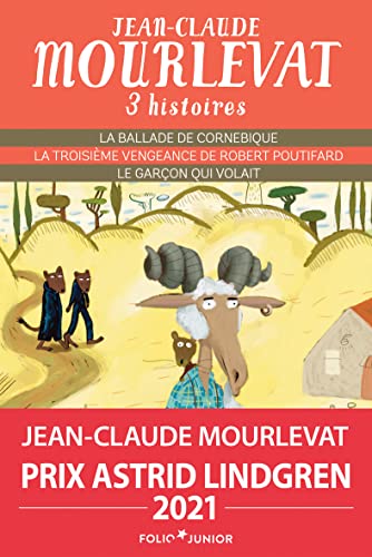 Beispielbild fr Trois histoires de Jean-Claude MOURLEVAT [ La ballade de Cornebique - La troisi?me vengeance de Robert Poutifard - Le gar?on qui volait ] - Jean-Claude Mourlevat zum Verkauf von Book Hmisphres