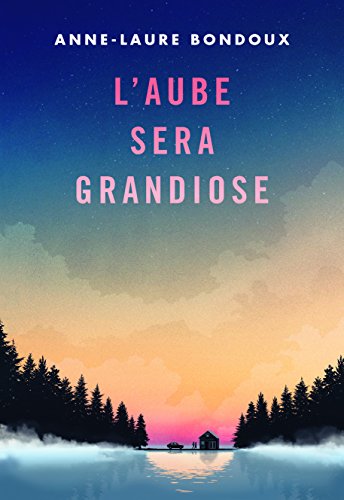 Beispielbild fr L'aube sera grandiose (Prix Vendredi 2017) (Grand format littérature - Romans Ado) zum Verkauf von AwesomeBooks