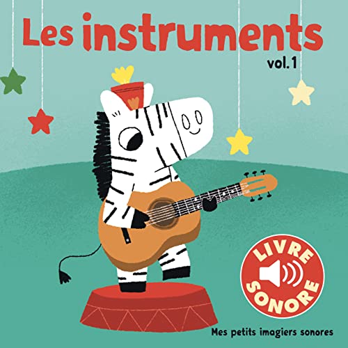 9782070696925: Les Instruments. Vol 1  6 Sons  couter, 6 Images  Regarder  Livre Sonore ds 1 an