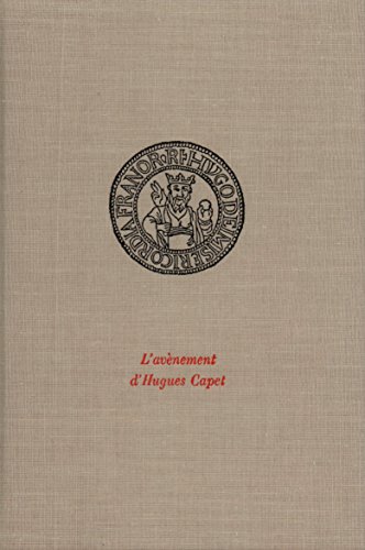 Stock image for L'Avenement d'Hugues Capet, 3 juillet 987 for sale by Ammareal
