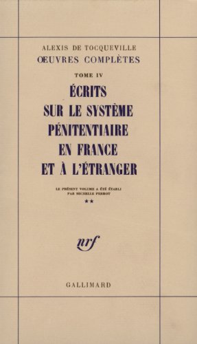 Ã‰crits sur le systÃ¨me pÃ©nitentiaire en France et Ã: l'Ã©tranger (9782070700936) by Tocqueville, Alexis De