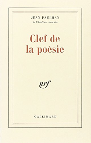 Clef de la poÃ©sie: Qui permet de distinguer le vrai du faux en toute observation ou doctrine touchant la rime, le rythme, le vers, le poÃ¨te et la poÃ©sie (9782070701988) by Paulhan, Jean