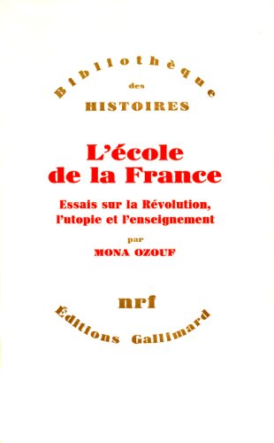 Beispielbild fr L'cole de la France: Essais sur la Rvolution. L'Utopie et l'enseignement zum Verkauf von medimops