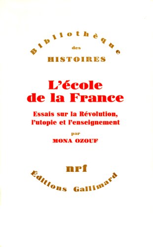 9782070702022: L'cole de la France: Essais sur la Rvolution. L'Utopie et l'enseignement