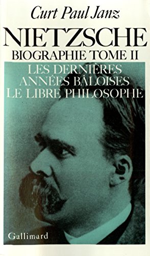 Stock image for Nietzsche Biographie Tome II: Les Denieres, Annees Baloises, Le Libre Philosophe for sale by Moe's Books