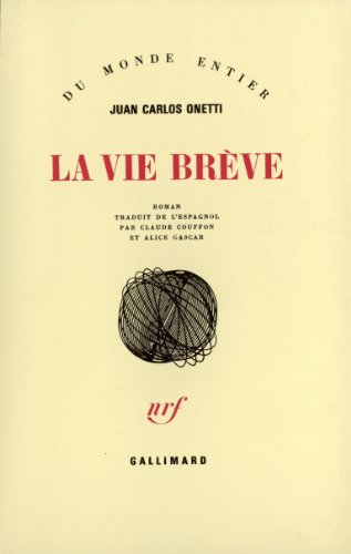 La vie brÃ¨ve (9782070702688) by Onetti, Juan Carlos