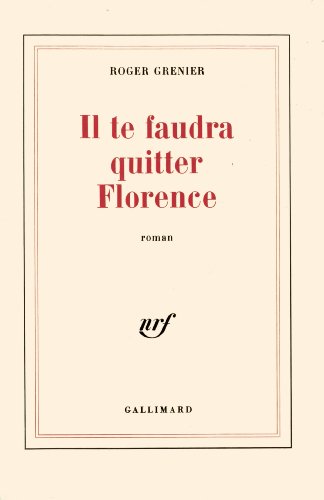 Beispielbild fr Il te faudra quitter Florence: Roman (French Edition) zum Verkauf von Better World Books