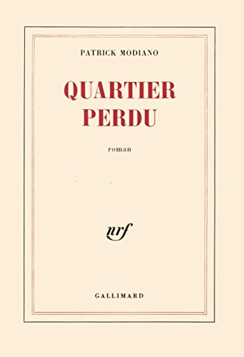 Beispielbild fr Quartier perdu ; Prix Nobel 2014 ; [ edition Gallimard Blanche ] (French Edition) zum Verkauf von ThriftBooks-Atlanta