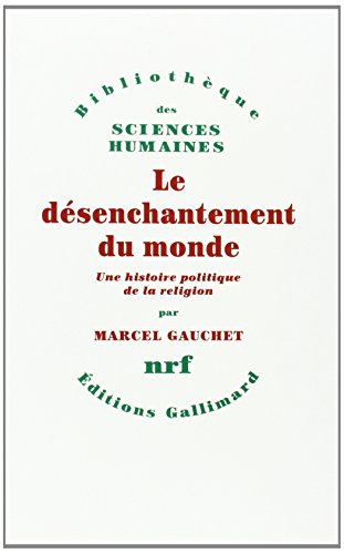 Beispielbild fr Le desenchantement du monde, une histoire politique de la religion. zum Verkauf von Books+