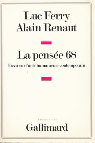 Beispielbild fr La Pens e 68 essai sur l'anti-humanisme contemporain: ESSAI SUR L'ANTI-HUMANISME CONTEMPORAIN (LE MONDE ACTUEL) zum Verkauf von ThriftBooks-Atlanta