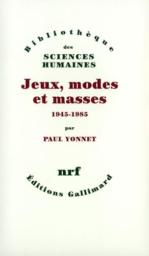 Jeux, modes et masses, la société française et le moderne, 1945-1985