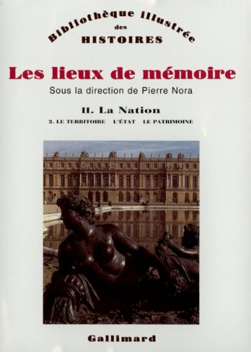 Imagen de archivo de Les lieux de mmoire, tome 2 : La Nation - Le territoire, l'Etat, la patrimoine a la venta por medimops