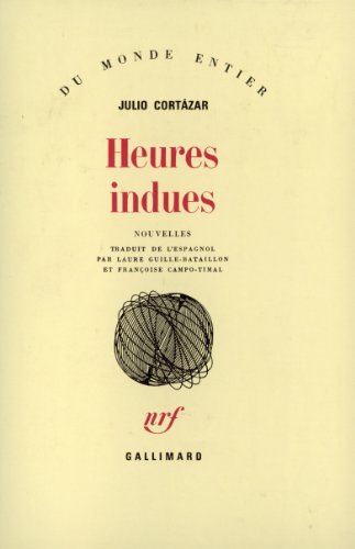 Heures indues (9782070706891) by CortÃ¡zar, Julio