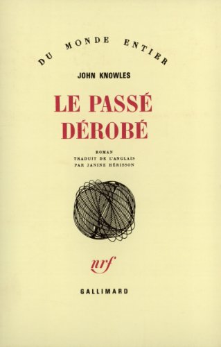 Le PassÃ© DÃ©robÃ© (9782070707324) by Knowles, John