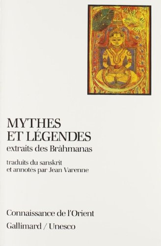 Stock image for Mythes et lgendes extraits des Brhmanas (Connaissance de l'Orient) for sale by N. Fagin Books