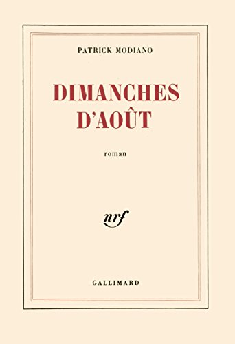 Beispielbild fr Dimanches d'aout ; Prix Nobel 2014 ; [ edition Gallimard Blanche ] (French Edition) zum Verkauf von ThriftBooks-Dallas