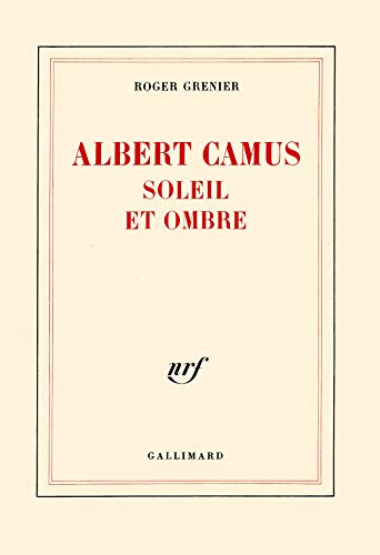 ALBERT CAMUS-SOLEIL ET OMBRE - UNE BIOGRAPHIE INTELLECTUELLE - GRENIER ROGER.