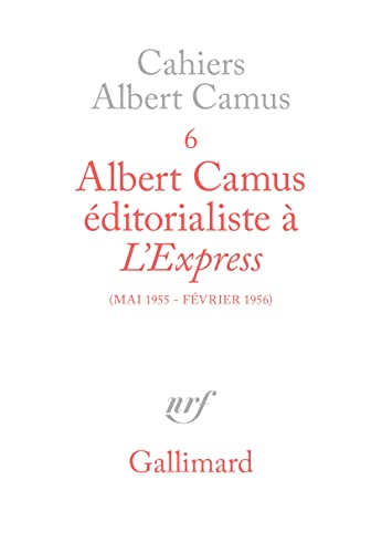 9782070708994: Albert Camus, editorialiste a l'Express: Mai 1955-fevrier 1956 (Cahiers Albert Camus) (French Edition)