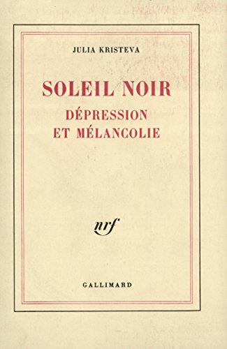 Soleil noir: DÃ©pression et mÃ©lancolie (9782070709199) by Kristeva, Julia