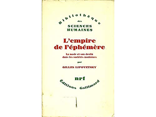 Beispielbild fr L'empire de l'ephemere: La mode et son destin dans les societes modernes (Bibliotheque des sciences humaines) (French Edition) zum Verkauf von Ergodebooks