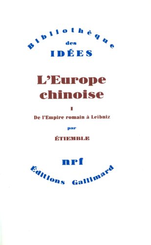 

L'Europe chinoise I. De l'Empire romain à Leibniz