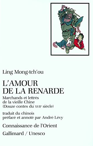 Stock image for L'Amour de la renarde: Marchands et lettrs de la vieille Chine. Douze contes du XVIIe sicle for sale by Ammareal