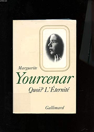 Beispielbild fr Quoi?: L'eternite (Le Labyrinthe du monde / Marguerite Yourcenar) (French Edition) zum Verkauf von Better World Books