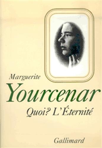 Stock image for Quoi?: L'eternite (Le Labyrinthe du monde / Marguerite Yourcenar) (French Edition) for sale by Better World Books
