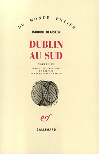 Dublin au Sud. Nouvelles. Traduit de l'espagnol et préface par Jean-Claude Masson - BLAISTEN (Isidoro)